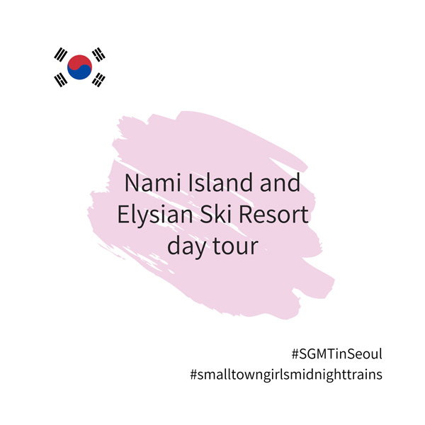 SGMT | Seoul | Nami Island and Elysian Ski Resort day tour