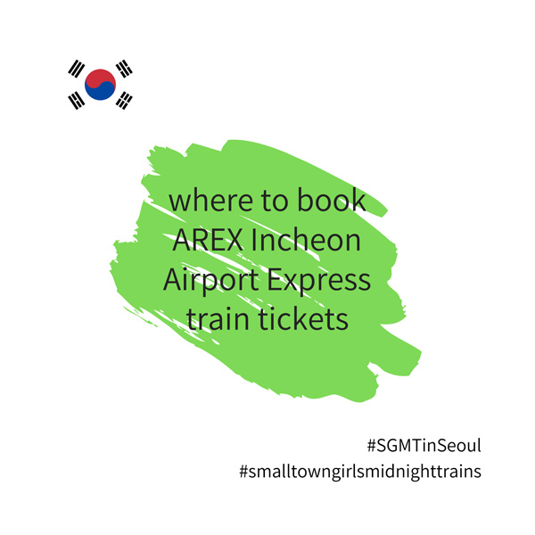 SGMT | Seoul | Where to book AREX Incheon airport express train tickets